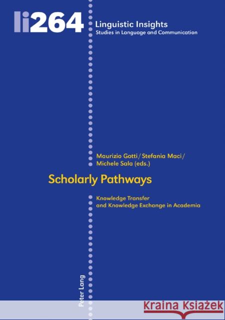 Scholarly Pathways: Knowledge Transfer and Knowledge Exchange in Academia Gotti, Maurizio 9783034338608 Peter Lang Gmbh, Internationaler Verlag Der W