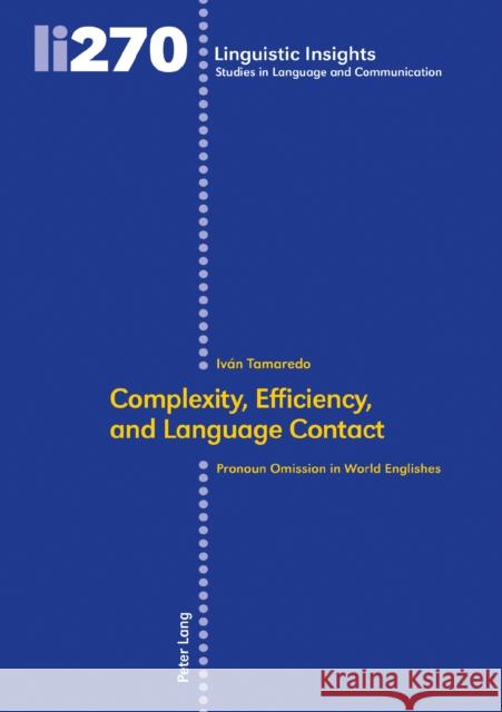 Complexity, Efficiency, and Language Contact: Pronoun Omission in World Englishes Gotti, Maurizio 9783034339025 Peter Lang Gmbh, Internationaler Verlag Der W