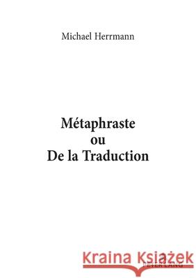 Métaphraste Ou de la Traduction Herrmann, Michael 9783034339193 Peter Lang Gmbh, Internationaler Verlag Der W
