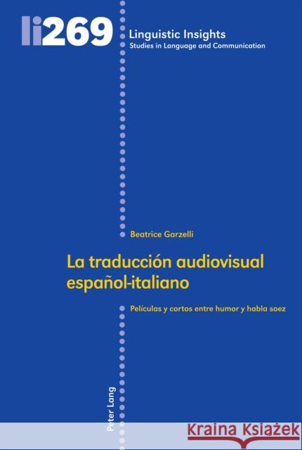 La Traducción Audiovisual Español-Italiano: Películas Y Cortos Entre Humor Y Habla Soez Gotti, Maurizio 9783034340137
