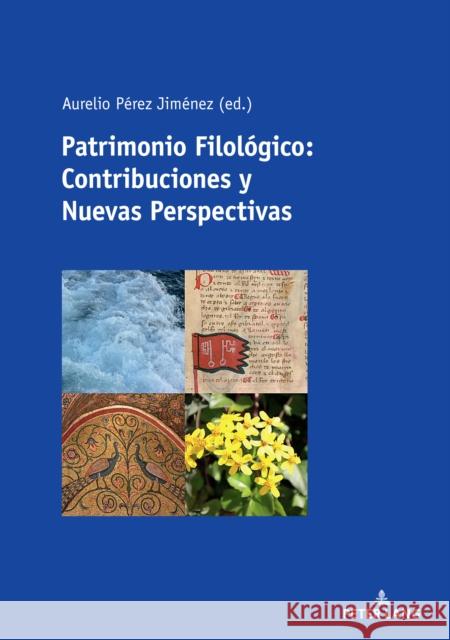 Patrimonio Filológico: Contribuciones Y Nuevas Perspectivas Pérez Jiménez, Aurelio 9783034340434