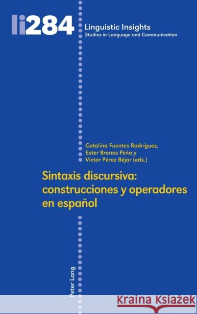 Sintaxis discursiva: construcciones y operadores en español Fuentes Rodriguez, Catalina 9783034343060 Peter Lang Gmbh, Internationaler Verlag Der W