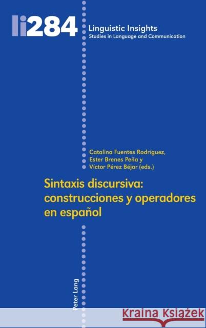 Sintaxis discursiva: construcciones y operadores en español Fuentes Rodriguez, Catalina 9783034343060