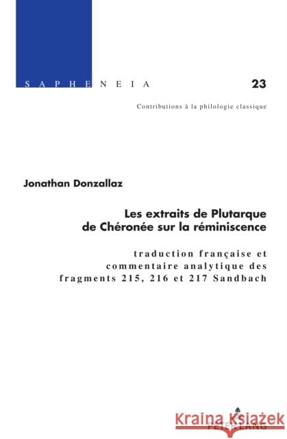 Les Extraits de Plutarque de Chéronée Sur La Réminiscence: Traduction Française Et Commentaire Analytique Des Fragments 215, 216 Et 217 Sandbach Schmidt, Thomas 9783034343671