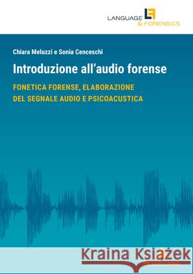Introduzione all'audio forense Cenceschi, Sonia, Meluzzi, Chiara 9783034344173