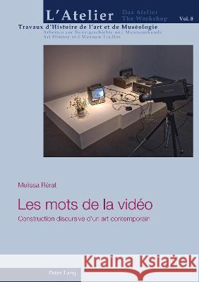 Les Mots de la Vidéo: Construction Discursive d'Un Art Contemporain Mariaux, Pierre-Alain 9783034344678 Peter Lang Publishing