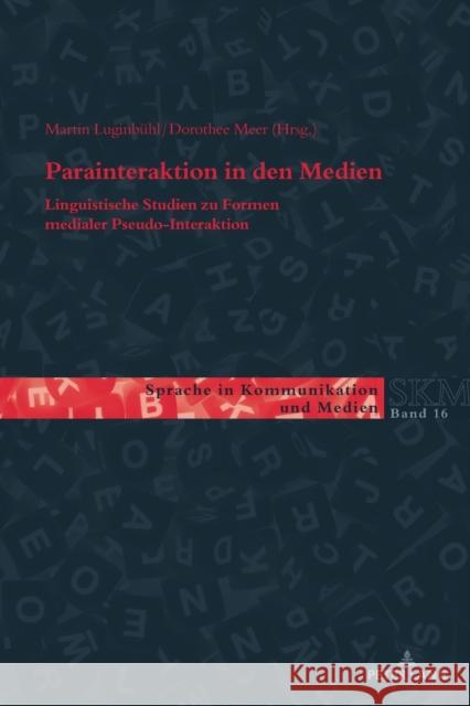 Parainteraktion in den Medien; Linguistische Studien zu Formen medialer Pseudo-Interaktion Meer, Dorothee 9783034344944 Peter Lang Gmbh, Internationaler Verlag Der W