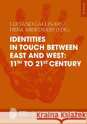 Identities in touch between East and West: 11th to 21st century Luciano Gallinari Heba Mahmoud Saad Abdel Naby  9783034344975