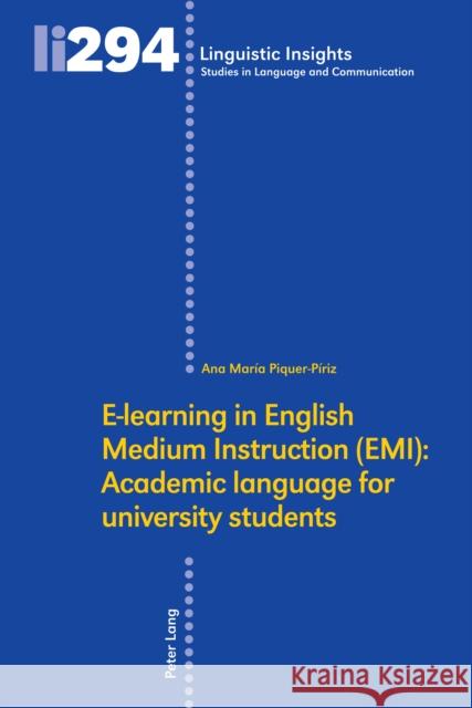 E-Learning in English Medium Instruction (Emi): Academic Language for University Students Maurizio Gotti Ana Maria Piquer-P?riz 9783034345897 Peter Lang Publishing