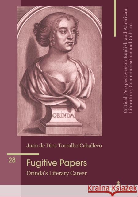 Fugitive Papers: Orinda's Literary Career Mar?a Jos? ?lvarez-Faedo Beatriz Penas-Ib??ez Juan De Dios Torralb 9783034346221 Peter Lang Copyright AG - Ipsuk