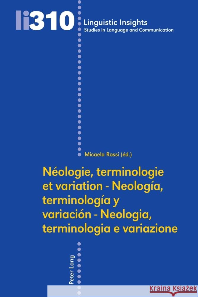 N?ologie, Terminologie Et Variation - Neolog?a, Terminolog?a Y Variaci?n - Neologia, Terminologia E Variazione Maurizio Gotti Micaela Rossi 9783034346962