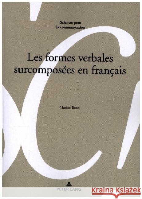 Les formes verbales surcomposées en français Borel, Marine 9783034347136 Peter Lang