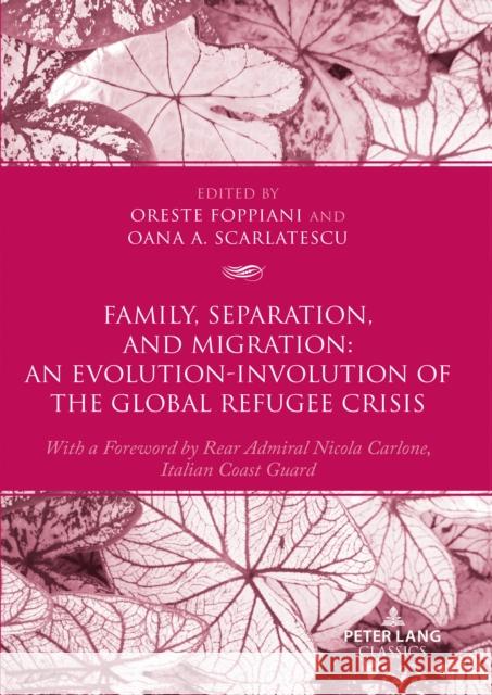 Family, Separation and Migration: An Evolution-Involution of the Global Refugee Crisis  9783034347310 Peter Lang AG, Internationaler Verlag der Wis