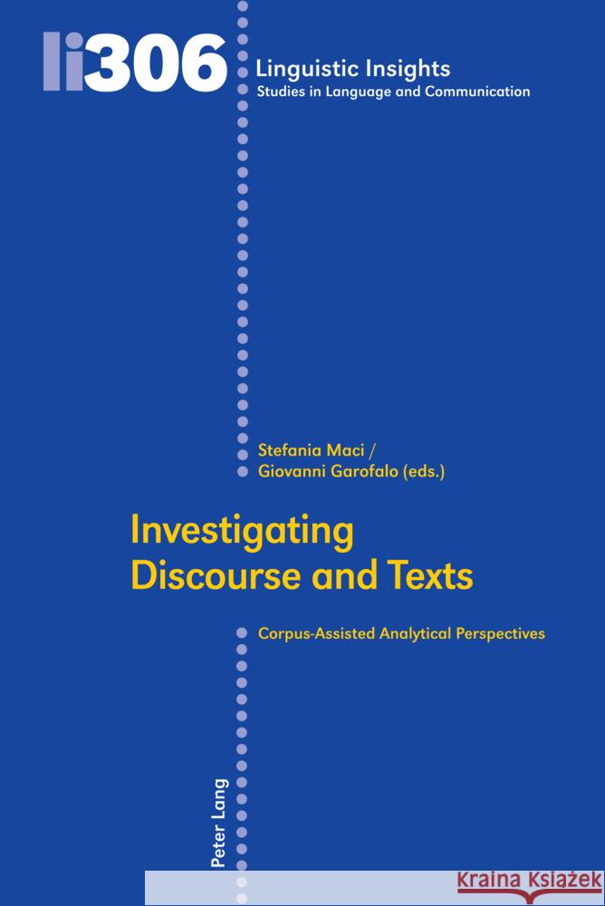 Investigating Discourse and Texts: Corpus-Assisted Analytical Perspectives Maurizio Gotti Stefania Maci Giovanni Garofalo 9783034347532