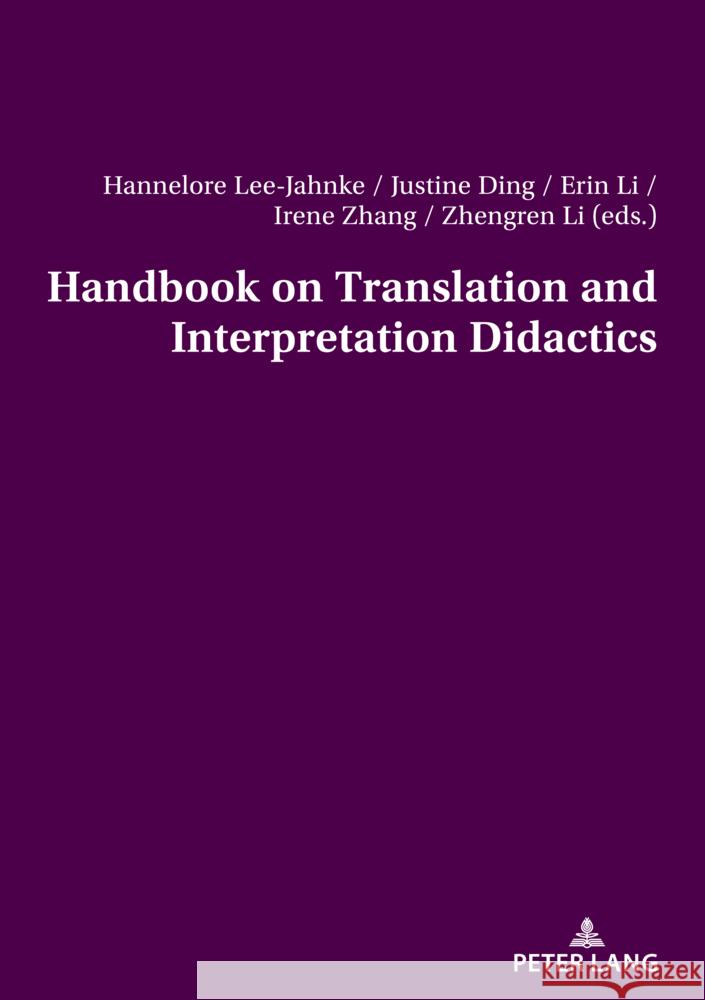 Handbook on Translation and Interpretation Didactics Hannelore Lee-Jahnke Justine Ning Ding Erin Rui Li 9783034347655 Peter Lang Group Ag, International Academic P