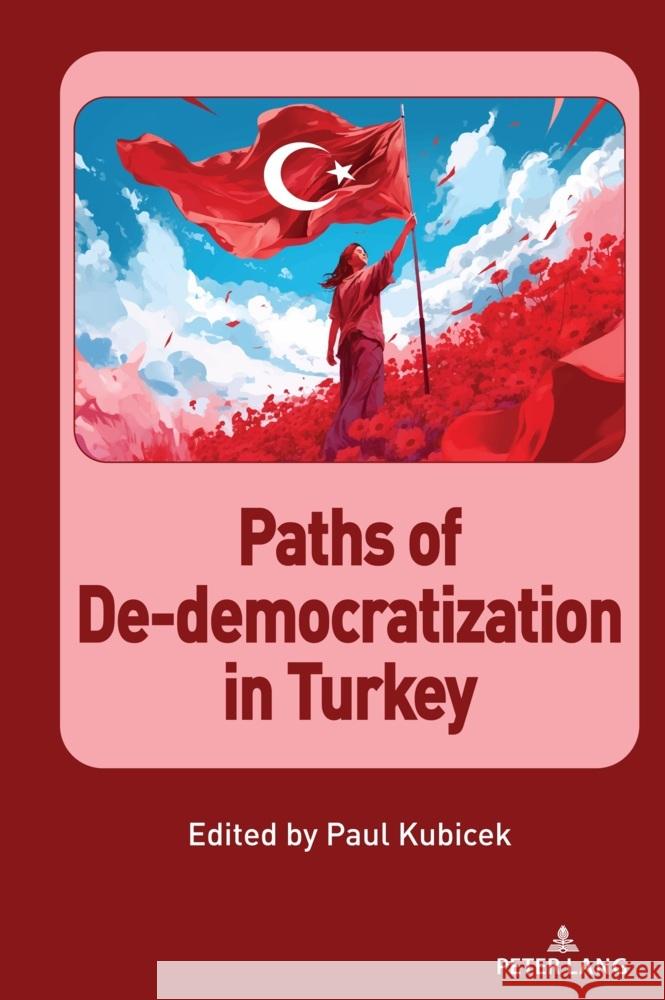 Paths of De-democratization in Turkey Isabel David Kumru Toktamis Paul Kubicek 9783034348683