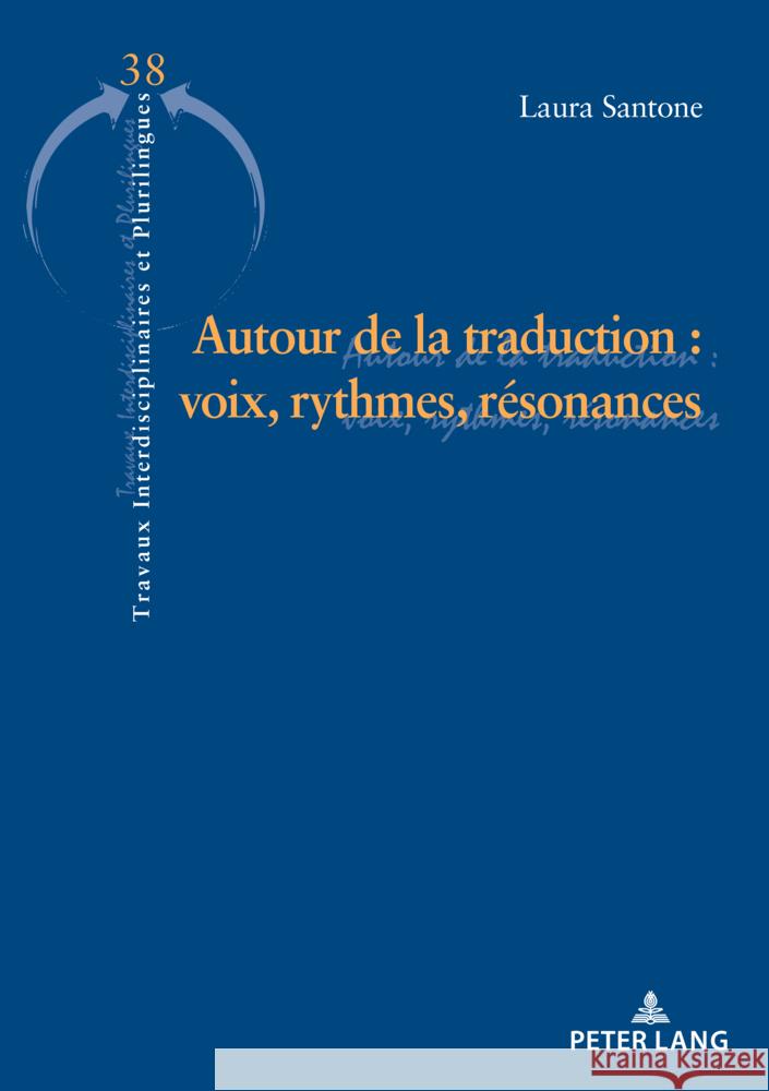 Autour de la Traduction: Voix, Rythmes Et R?sonances Doroth?e Cailleux Lucia Quaquarelli Licia Reggiani 9783034348799 Peter Lang Group Ag, International Academic P