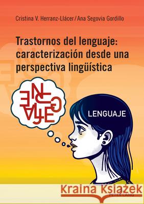 Trastornos del lenguaje: caracterización desde una perspectiva lingüística Herranz Llácer, Cristina, Segovia Gordillo, Ana 9783034352796