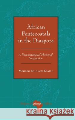 African Pentecostals in the Diaspora Kgatle, Mookgo Solomon 9783034353960 Peter Lang