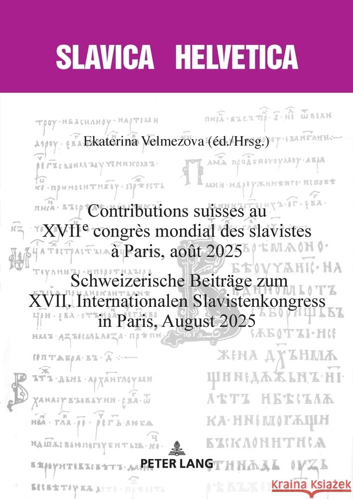 Contributions Suisses Au Xviie Congr?s Mondial Des Slavistes ? Paris, Ao?t 2025. Schweizerische Beitraege Zum XVII. Internationalen Slavistenkongress Thomas Grob Jens Herlth Jean-Philippe Jaccard 9783034355490 Peter Lang Group Ag, International Academic P