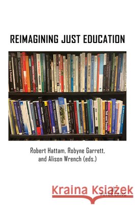 Reimagining Just Education Robert Hattam Alison Wrench Robyne Garrett 9783034359382 Peter Lang Inc., International Academic Publi