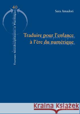 Traduire pour l’enfance à l’ère du numérique SARA AMADORI 9783034359566 Peter Lang (JL)