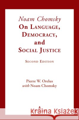 Noam Chomsky on Language, Democracy, and Social Justice: Second Edition Shirley R. Steinberg Pierre W. Orelus 9783034359818 Peter Lang Inc., International Academic Publi