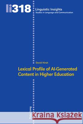 Lexical Profile of AI-Generated Content in Higher Education David Hirsh 9783034361132 Peter Lang (JL)