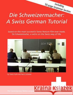 Die Schweizermacher: A Swiss German Tutorial Schreier, Paul G. 9783034402422 Books on Demand