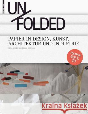 Unfolded : Papier in Design, Kunst und Architektur und Industrie Petra Schmidt 9783034600316