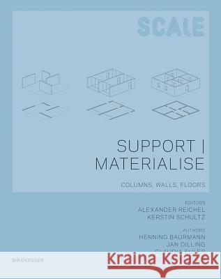 Support I Materialise : Columns, Walls, Floors Dirk Bayer Bernd Meyerspeer Andrea Uhrig 9783034600408 Birkhauser Basel