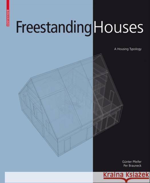 Freestanding Houses : A Housing Typology Ga1/4nter Pfeifer Per Brauneck 9783034600736 Birkhauser Basel