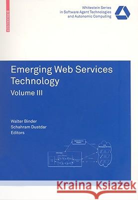 Emerging Web Services Technology Volume III Walter Binder, Schahram Dustdar 9783034601030