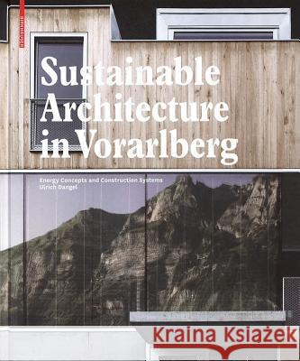 Sustainable Architecture in Vorarlberg: Energy Concepts and Construction Systems Ulrich Dangel 9783034601191 Birkhauser Basel