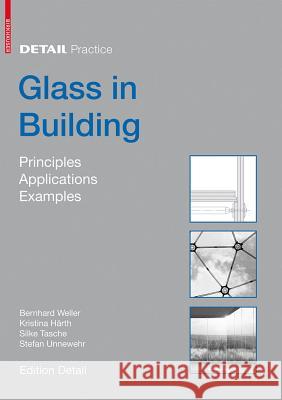 Glass in Building: Principles, Applications, Examples Bernhard Weller Stefan Unnewehr Silke Tasche 9783034601320 Birkhauser Basel