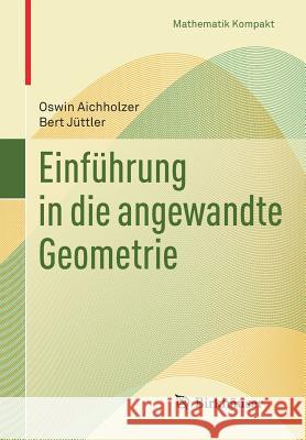 Einführung in Die Angewandte Geometrie Aichholzer, Oswin 9783034601436 BIRKHAUSER