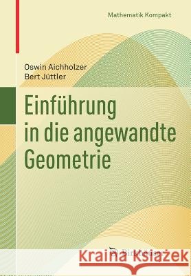 Einführung in Die Angewandte Geometrie Aichholzer, Oswin 9783034601436 BIRKHAUSER