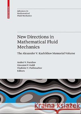 New Directions in Mathematical Fluid Mechanics: The Alexander V. Kazhikhov Memorial Volume Fursikov, Andrei V. 9783034601511 Birkhauser Basel