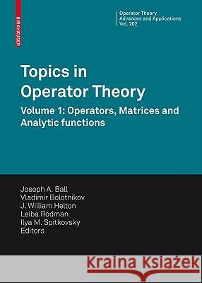 Topics in Operator Theory: Volume 1: Operators, Matrices and Analytic Functions Ball, Joseph A. 9783034601573