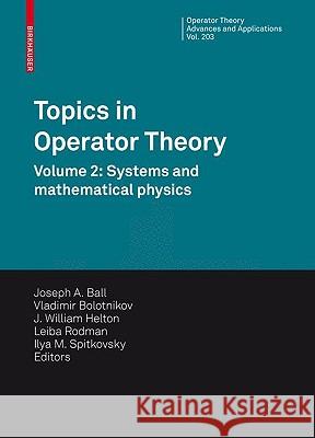 Topics in Operator Theory: Volume 2: Systems and Mathematical Physics Ball, Joseph A. 9783034601603
