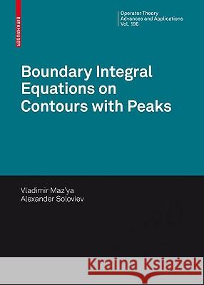 Boundary Integral Equations on Contours with Peaks Vladimir Maz'ya Alexander Soloviev 9783034601702 Birkhauser Basel