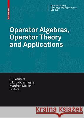 Operator Algebras, Operator Theory and Applications: 18th International Workshop on Operator Theory and Applications, Potchefstroom, July 2007 Grobler, J. J. 9783034601733
