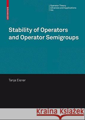 Stability of Operators and Operator Semigroups Tanja Eisner 9783034601948 Birkhauser Basel