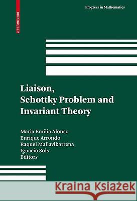 Liaison, Schottky Problem and Invariant Theory: Remembering Federico Gaeta Alonso, Maria Emilia 9783034602006 Birkhauser Basel