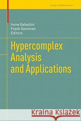 Hypercomplex Analysis and Applications Irene Sabadini Frank Sommen 9783034602457