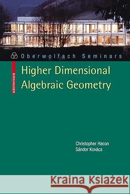 Classification of Higher Dimensional Algebraic Varieties Christopher D. Hacon, Sándor Kovács 9783034602891 Birkhauser Verlag AG