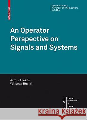 An Operator Perspective on Signals and Systems Frazho 9783034602914