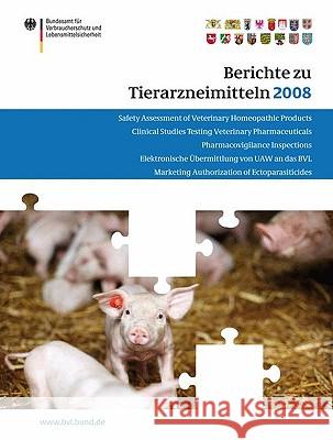 Berichte Zu Tierarzneimitteln 2008: Gesundheitl. Bewertung Von Pharmakologisch Wirksamen Substanzen; Lebensmittelsicherheit Von Rückständen Von Tierar Brandt, Peter 9783034602969