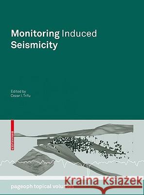 Monitoring Induced Seismicity Trifu 9783034603058 SPRINGER
