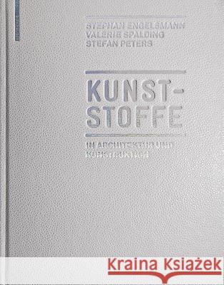 Kunststoffe: In Architektur Und Konstruktion Engelsmann, Stephan Spalding, Valerie Peters, Stefan 9783034603218